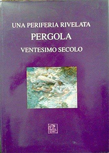 Una periferia rivelata: Pergola Ventesimo secolo - copertina