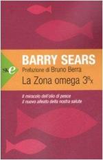 La zona Omega 3rx. Il miracolo dell'olio di pesce, il nuovo alleato della nostra salute