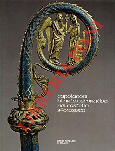Capolavori Di Arte Decorativa Nel Castello Sforzesco - Clelia Alberici - copertina