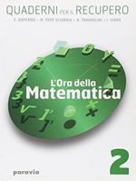 L' ora della matematica. Quaderni per il recupero. Per il biennio delle Scuole superiori: 2