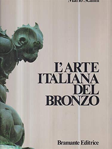 L' arte Italiana Del Bronzo 1000-1700 Toreutica Monumentale Dall'alto Medioevo Al Barocco - Mario Scalini - copertina