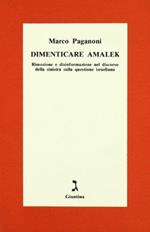 Dimenticare Amalek. Rimozione e disinformazione nel discorso della sinistra sulla questione israeliana