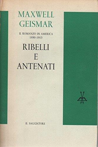 Ribelli e antenati - Maxwell Geismar - copertina