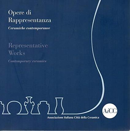 Opere di rappresentanza - Ceramiche Contemporanee -- Representative Works - Contemporary ceramics ( Inglese - Italiano ) - copertina