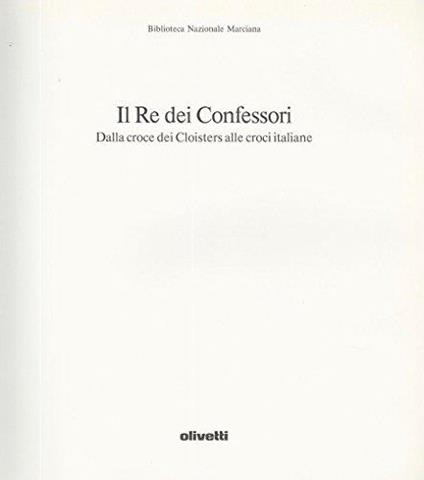 Il Re dei Confessori. Dalla croce dei cloisters alle croci italiane - copertina