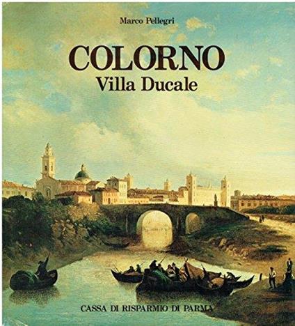 Colorno - Villa Ducale - Marco Pellegri - copertina