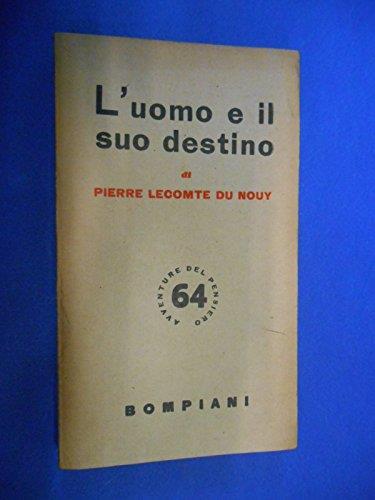 L' uomo e il suo destino - Pierre Lecomte du Noüy - copertina