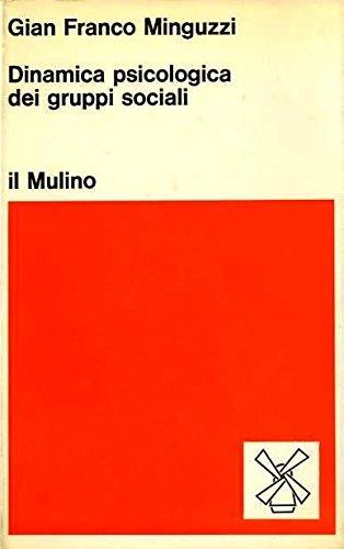 Dinamica psicologica dei gruppi sociali. Testi e studi - Gian Franco Minguzzi - copertina