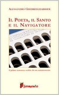 Il poeta, il santo e il navigatore - Alessandro Ghebreigziabiher - copertina