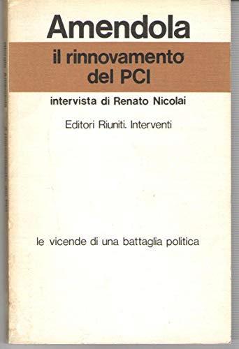 Il Rinnovamento Del Pci. Intervista A Renato Nicolai - Giorgio Amendola - copertina