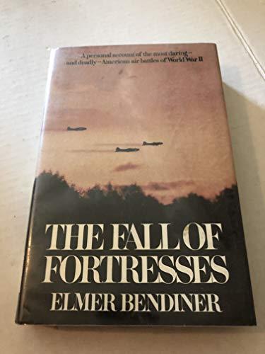 The Fall of Fortresses: A Personal Account of the Most Daring, and Deadly, American Air Battles of World War II - copertina