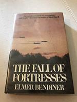 The Fall of Fortresses: A Personal Account of the Most Daring, and Deadly, American Air Battles of World War II