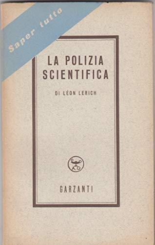 La polizia scientifica.Collana saper tutto - Leon Lerich - copertina