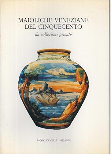 Maioliche veneziane del Cinquecento da collezioni private - copertina