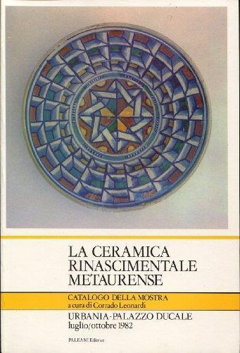 La Ceramica Rinascimentale Metaurense - copertina
