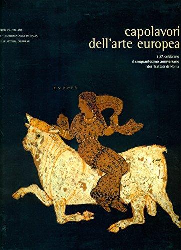 Capolavori dell'arte europea. I 27 celebrano il cinquantesimo anniversario dei Trattati di Roma - Louis Godart - copertina