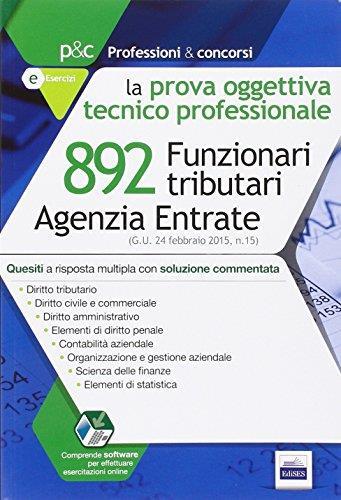 Agenzia delle entrate. 892 funzionari tributari. La prova tecnico professionale. Quesiti con soluzione.. Con software di simulazione - copertina