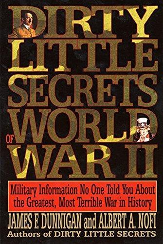 Dirty Little Secrets of World War II: Military Information No One Told You About the Greatest, Most Terrible War in History - copertina