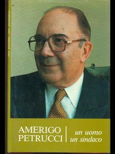 Amerigo Petrucci, un uomo un sindaco - copertina