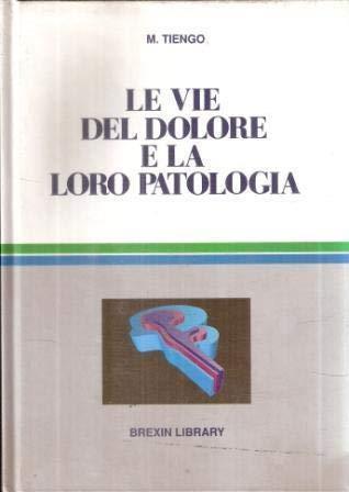 Le Vie Del Dolore E La Loro Patologia - M.. Tiengo - copertina