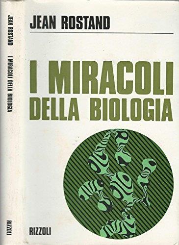 I Miracoli Della Biologia - Jean Rostand - copertina