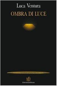 Ombra di luce. Paure e superstizioni di ipotetiche società umane - Luca Ventura - copertina