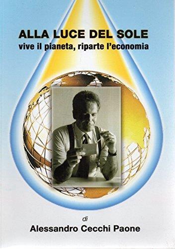 Alla Luce del Sole vive il pianeta,riparte l'economia - Alessandro Cecchi Paone - copertina