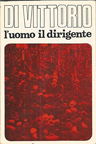 Di Vittorio L'Uomo, Il Dirigente. Vol.I: 1892 - 1944. Pref. Di R. Villari. Biografia Di R. Nicolai. Poemetto Popolare Di G. Angione. Antologia Delle Opere - copertina