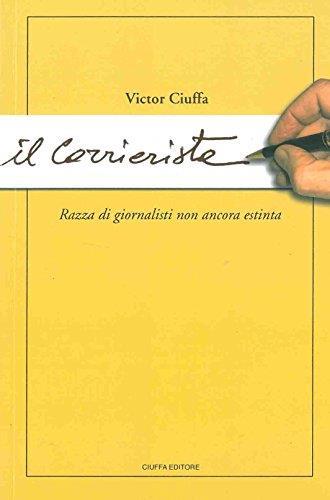 Il Corrierista. Razza di giornalisti non ancora estinta - Victor Ciuffa - copertina