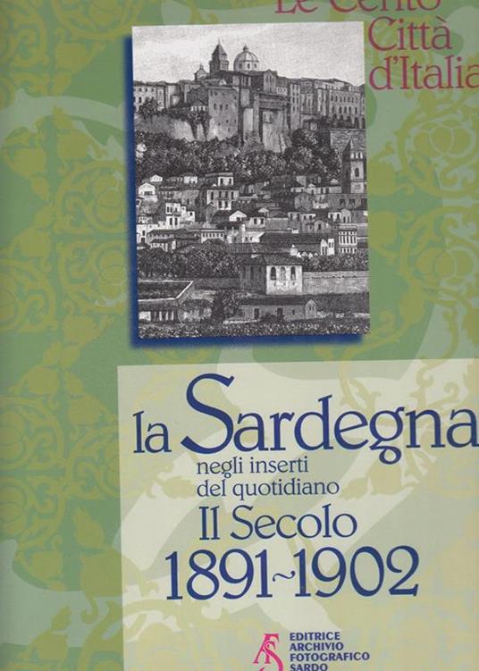 Le cento citta d'Italia : la Sardegna negli inserti del quotidiano Il Secolo : 1891-1902 - copertina