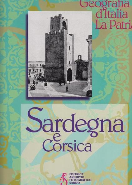 Geografia d'Italia.La patria.Sardegna e Corsica - Angelo Cossu - copertina