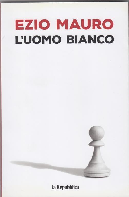 L' uomo bianco - Ezio Mauro - copertina