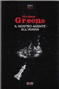 IL Nostro Agente All'Avana - Graham Greene - copertina