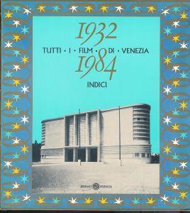 Tutti i film di Venezia 1932-1984 : indici - copertina