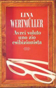 Avrei voluto uno zio esibizionista - Lina Wertmüller - copertina