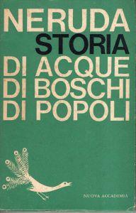 Neruda - Storia di acque di boschi di popoli - Pablo Neruda - copertina