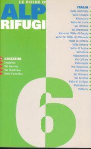 Le Guide di Alpi Rifugi Vol. 6 : Svizzera Italia : Engadina ,Val Bernina,Val Poschiavo , Valle Camonica - copertina