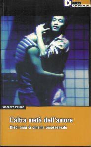 L' altra metà dell'amore : dieci anni di cinema omosessuale - Vincenzo Patanè - copertina