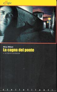 La cagna del ponte e La casa di via Robolini - Mino Milani - copertina