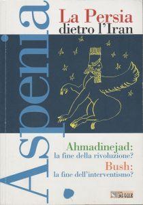 La Persia dietro l'Iran . Ahmadinejad:la fine della rivoluzione? . Bush: la fine dell'interventism - copertina