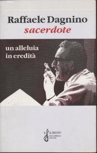 Raffaele Dagnino sacerdote : un alleluia in eredità - copertina