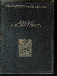 Lerida Y Su Provincia. Guias Artisticas De España Colección Aries Nº 16 - Santiago Alcolea - copertina