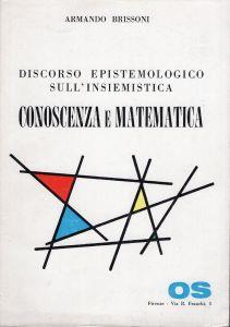 Discorso Epistemologico sull'insiemistica - CONOSCENZA E MATEMATICA - Armando Brissoni - copertina