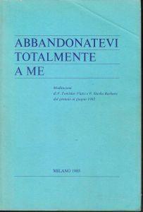 Abbandonatevi totalmente a me Meditazioni di P. Tomislav Vlasic e P. Slavko Barbaric - copertina