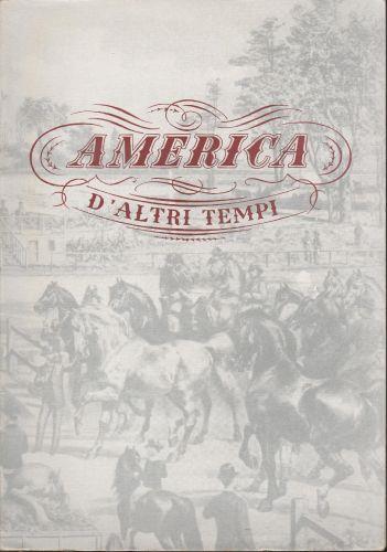 America d'altri tempi. Mostra di 138 incisioni americane dal 1722 al 1875 - copertina