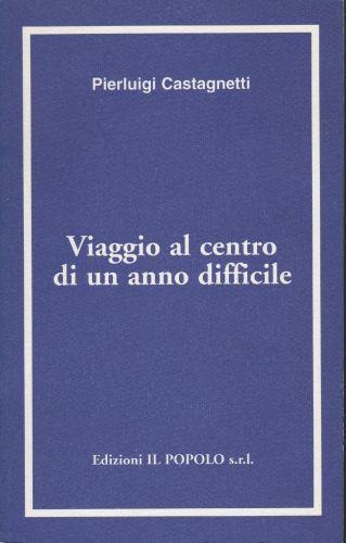 Viaggio al centro di un anno difficile - Pierluigi Castagnetti - copertina