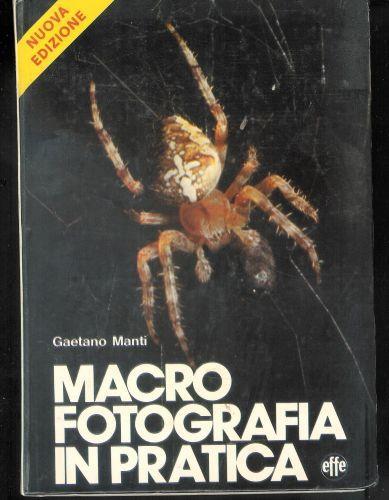 Macrofotografia In Pratica - Gaetano Manti - copertina