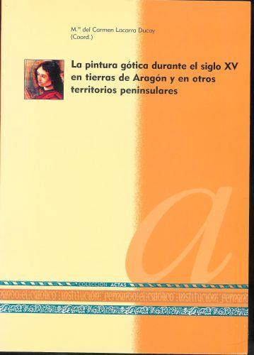 La pintura gótica durante el siglo XV en tierras de Aragón y en otros territorios peninsulares - copertina