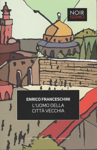 L' uomo della città vecchia - Enrico Franceschini - copertina
