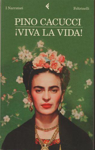 Viva La Vida ! - Pino Cacucci - copertina